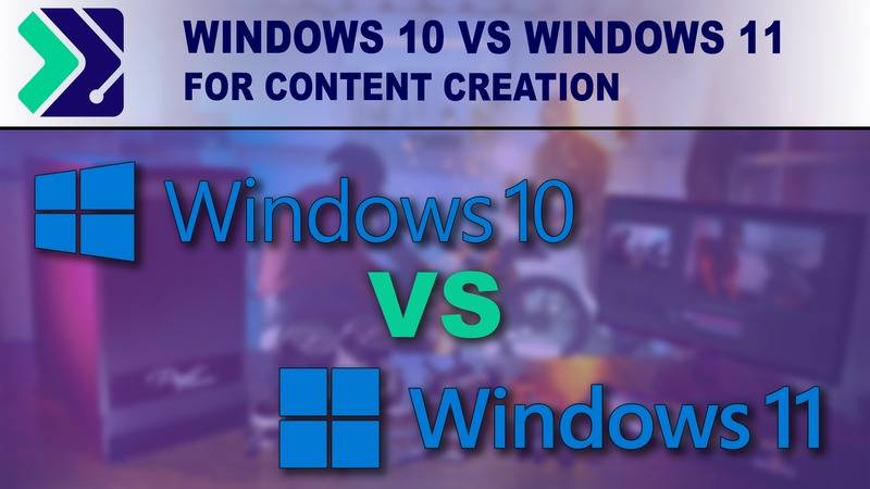 国外实测Windows 11内容创作的效能表现：终于跟上Windows 10了