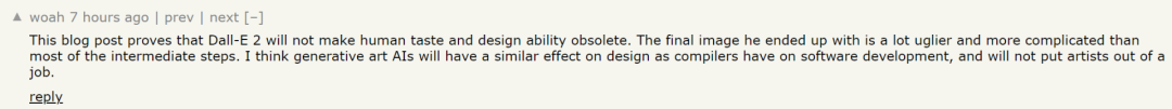 @woah：这篇贴文证明了Dall-E 2不会使人类的品味和设计能力被淘汰。 他最终得到的图像比大多数的中间步骤的图像都还要丑和复杂。 我认为产生图形的艺术AI对设计的影响，就像编译器对软件开发的影响一样，不会使艺术家失业。